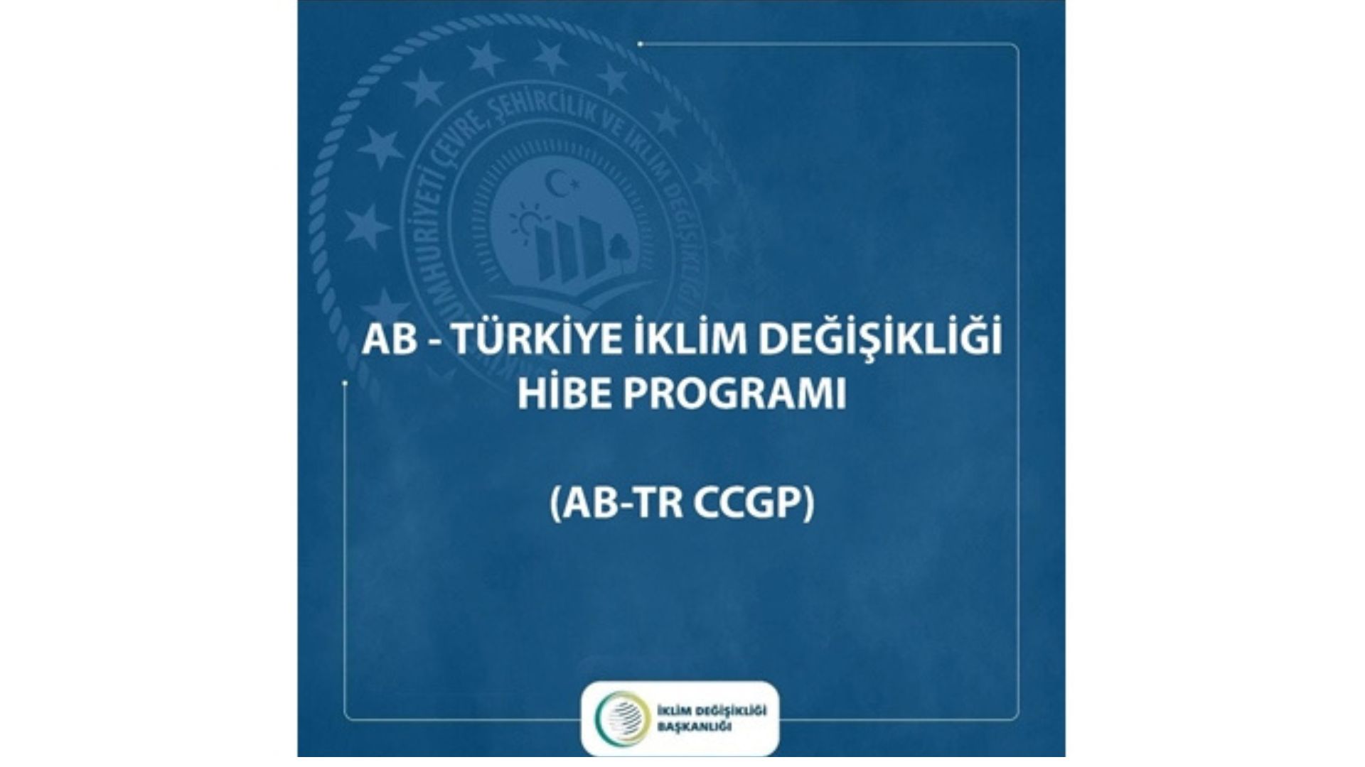 AB-Türkiye İklim Değişikliği Hibe Programı (AB-TR CCGP) Son Başvuru Tarihi 16 Aralık 2024